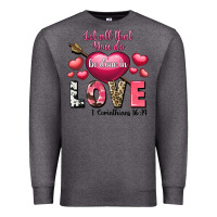 Charcoal Heather Let all that you do be in love Valentine's Day Premium Sweatshirt - FaDigitalArtStudio