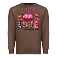 Chestnut Let all that you do be in love Valentine's Day Premium Sweatshirt - FaDigitalArtStudio