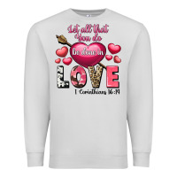 Dove Grey Let all that you do be in love Valentine's Day Premium Sweatshirt - FaDigitalArtStudio