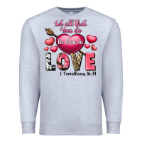 Heather Grey Let all that you do be in love Valentine's Day Premium Sweatshirt - FaDigitalArtStudio