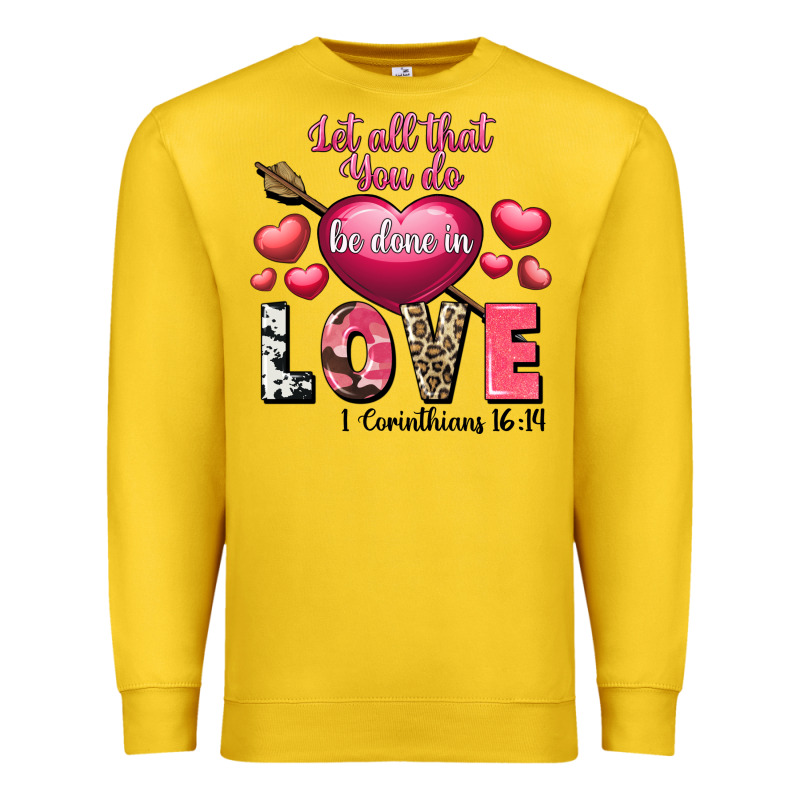 Let All That You Do Be In Love Valentine's Day Premium Sweatshirt by FaDigitalArtStudio | Teevron