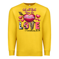Lemon Let all that you do be in love Valentine's Day Premium Sweatshirt - FaDigitalArtStudio