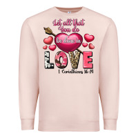 Pale Pink Let all that you do be in love Valentine's Day Premium Sweatshirt - FaDigitalArtStudio