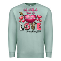 Seafoam Let all that you do be in love Valentine's Day Premium Sweatshirt - FaDigitalArtStudio