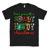 Black Have yourself a rowdy howdy Christmas Classic Tee - NancyCooperArtShop