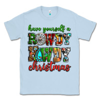 Dusty Blue Have yourself a rowdy howdy Christmas Classic Tee - NancyCooperArtShop