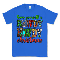 True Royal Have yourself a rowdy howdy Christmas Classic Tee - NancyCooperArtShop