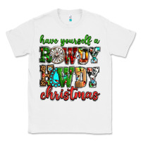 White Have yourself a rowdy howdy Christmas Classic Tee - NancyCooperArtShop