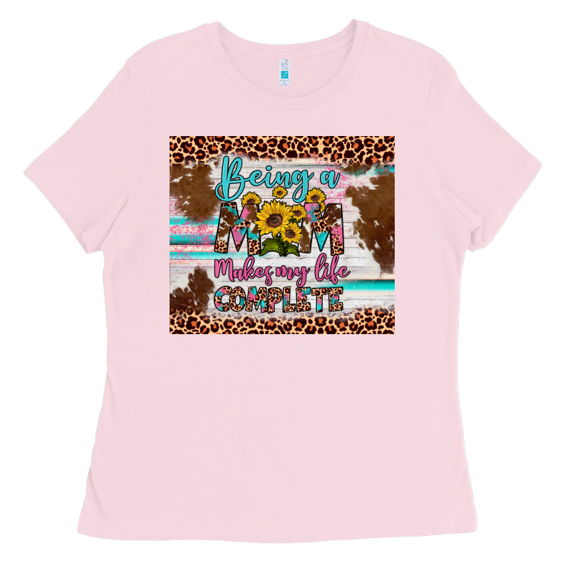Being A Mom Makes My Life Complete Ladies Tee by Artiststas | Teevron