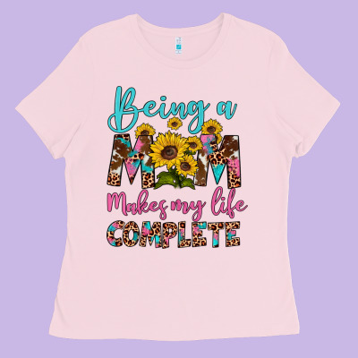 Being A Mom Makes My Life Complete Ladies Tee Designed By Artiststas