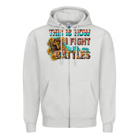 Dove Grey this is how i fight with my battles Zipper Hoodie - CowGirlArtShop