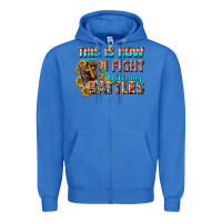 True Royal this is how i fight with my battles Zipper Hoodie - CowGirlArtShop
