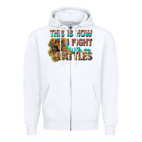 This Is How I Fight With My Battles Zipper Hoodie | Teevron