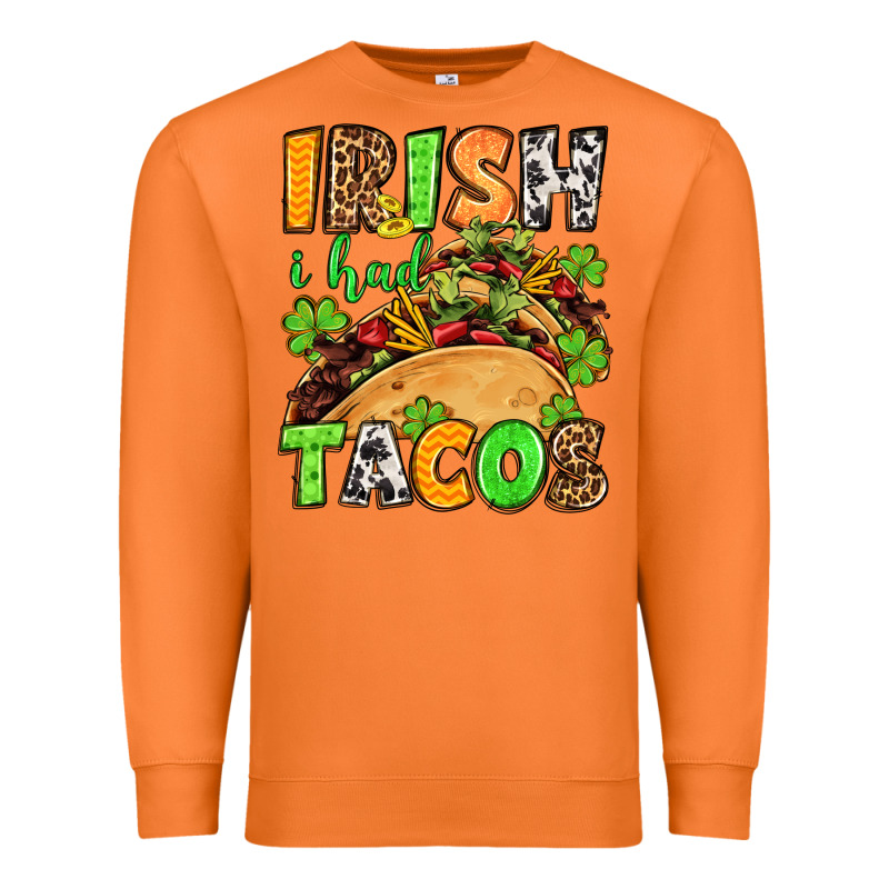 St. Patrick's Irish I Had Tacos Premium Sweatshirt by OliviaCreatesArt | Teevron
