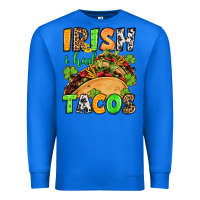 True Royal St. Patrick's Irish i had tacos Premium Sweatshirt - OliviaCreatesArt