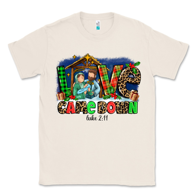 Love Came  Down Luke 2 11 Classic Tee by MaliasSmallBusiness | Teevron
