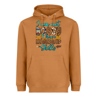 I Am Not Bossy I Have Leadership Skills Heavyweight Hoodie | Teevron