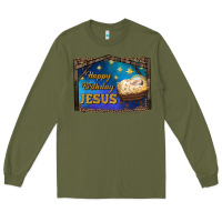Army Green happy birthday jesus Long Sleeve Tee - RanaPortraitStore