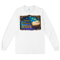 White happy birthday jesus Long Sleeve Tee - RanaPortraitStore