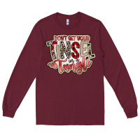 Burgundy dont get your tinsel in a tangle Long Sleeve Tee - SublimationCraftShop