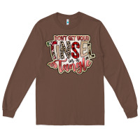 Chestnut dont get your tinsel in a tangle Long Sleeve Tee - SublimationCraftShop