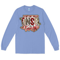 Colony Blue dont get your tinsel in a tangle Long Sleeve Tee - SublimationCraftShop