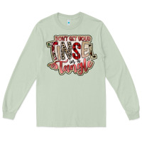 Matcha dont get your tinsel in a tangle Long Sleeve Tee - SublimationCraftShop