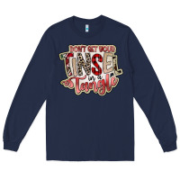 Navy dont get your tinsel in a tangle Long Sleeve Tee - SublimationCraftShop