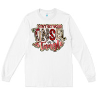 White dont get your tinsel in a tangle Long Sleeve Tee - SublimationCraftShop