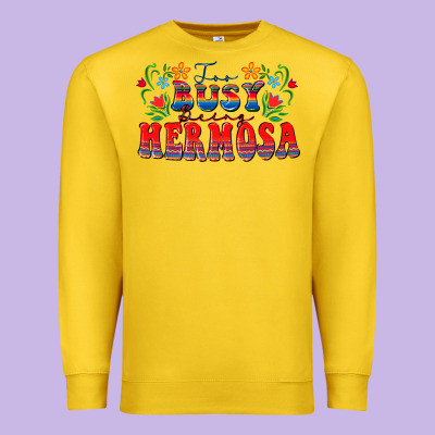 Too Busy Being Hermosa Premium Sweatshirt Designed By Fadigitalartstudio