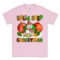 Bubblegum Pink Balls Deep Into Christmas Classic Tee - MaliasSmallBusiness