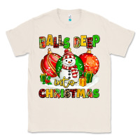 Natural Balls Deep Into Christmas Classic Tee - MaliasSmallBusiness