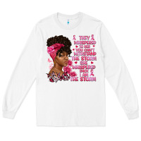 White They whispered to her you can't withstand the Long Sleeve Tee - Artiststas