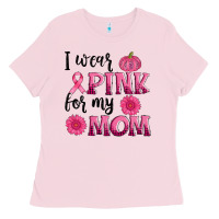 I Wear Pink For My Mom Sunlower And Pumpkin Ladies Tee | Teevron
