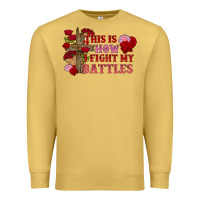 Antique Gold This is how i fight my battles Valentine's Day Premium Sweatshirt - FaDigitalArtStudio