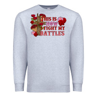 Heather Grey This is how i fight my battles Valentine's Day Premium Sweatshirt - FaDigitalArtStudio