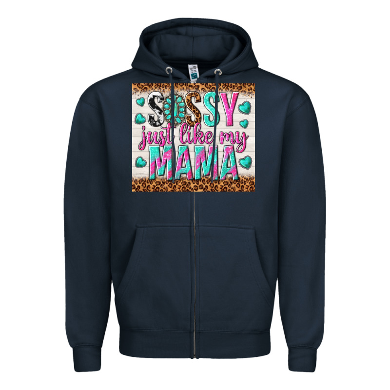 Sassy Just Like My Mama Zipper Hoodie by TumblerDesignByShophia | Teevron