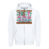 White sassy just like my mama Zipper Hoodie - TumblerDesignByShophia