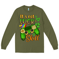 Army Green it s not luck skill Long Sleeve Tee - Artiststas