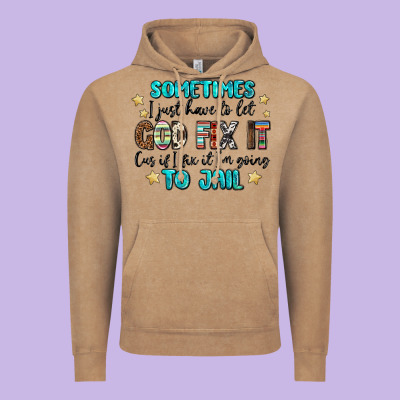 Sometimes I Just Have To Let God Fix It Cus If I F Vintage Hoodie Designed By Maliassmallbusiness