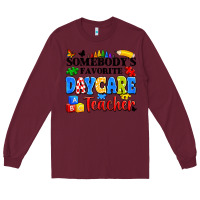 Burgundy somebody's favorite daycare teacher Long Sleeve Tee - Artiststas
