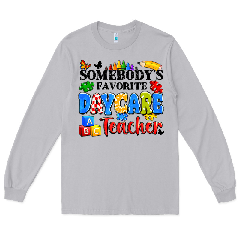 Somebody's Favorite Daycare Teacher Long Sleeve Tee by Artiststas | Teevron