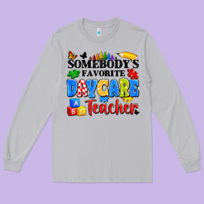 Somebody's Favorite Daycare Teacher Long Sleeve Tee Designed By Artiststas