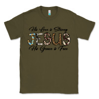 Army Green His Love is Strong Jesus His Grace is Free Classic Tee - CowhideDigitalArt