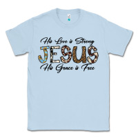 Dusty Blue His Love is Strong Jesus His Grace is Free Classic Tee - CowhideDigitalArt