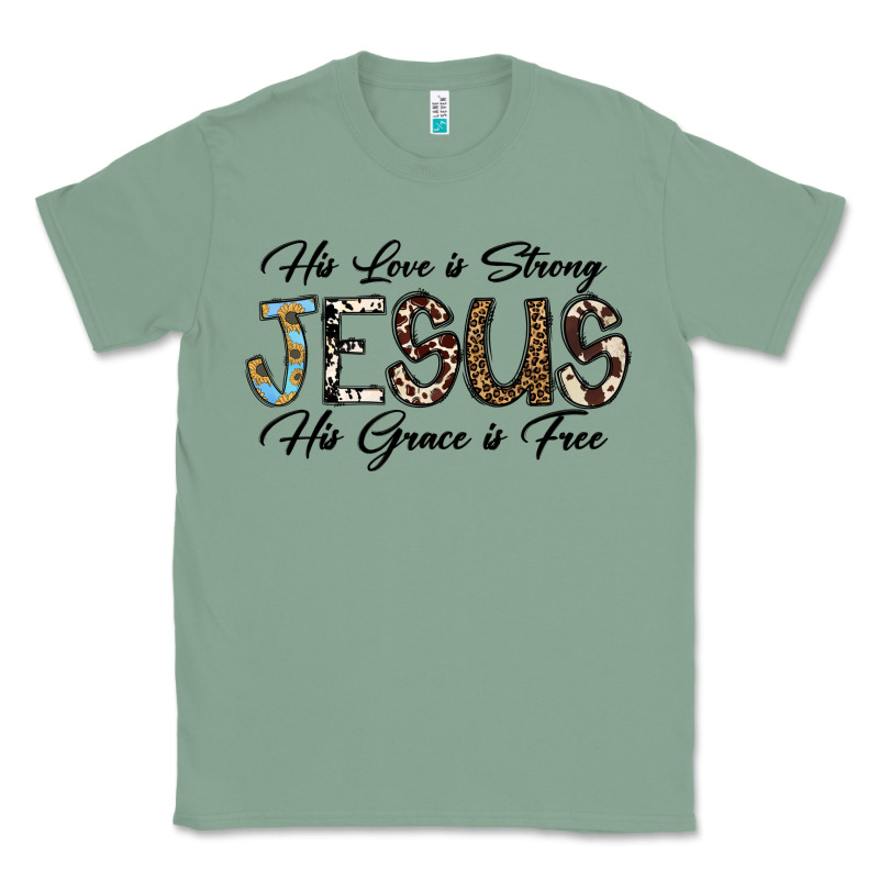 His Love Is Strong Jesus His Grace Is Free Classic Tee by CowhideDigitalArt | Teevron