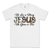 White His Love is Strong Jesus His Grace is Free Classic Tee - CowhideDigitalArt