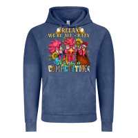 Vintage Denim relax were all crazy its not a competition Vintage Hoodie - NancyCooperArtShop