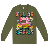 Army Green i'll be in my office Long Sleeve Tee - Artiststas