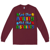 Burgundy see the ability not the disability Long Sleeve Tee - Artiststas